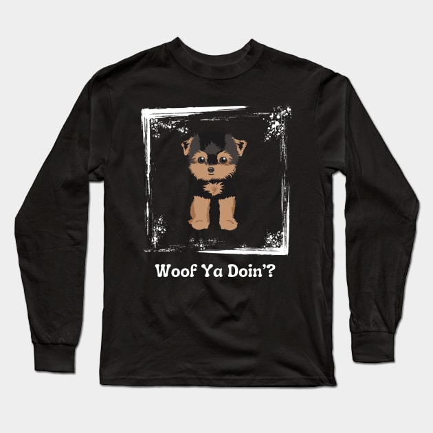 Woof Ya Doin’? Long Sleeve T-Shirt by HighwayForSouls